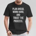 Plan Ahead Work Hard Trust The Process Gym Motivational T-Shirt Unique Gifts