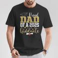 Proud Dad Of A 2025 Graduate Dad Graduation 2025 Father T-Shirt Funny Gifts