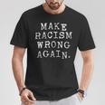 Make Racism Wrong Again Political Anti Trump T-Shirt Lustige Geschenke