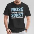 Reiseor Dem Sterben Sonst Reisen Deine Erben Humour German T-Shirt Lustige Geschenke