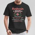 Rentnerin 2025 Had To Work Long For Retirement And Retirement T-Shirt Lustige Geschenke