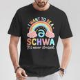 Science Of Reading I Want To Be A Schwa It's Never Stressed T-Shirt Unique Gifts