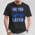 Ski You Later Ski Sayings Skiing Ski Sports T-Shirt Lustige Geschenke