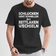 Swallowing Goes Faster Than Changing Bed Sheets S T-Shirt Lustige Geschenke