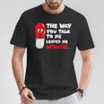 The Way You Talk To Me Leaves Me Aphasic Medical Pun T-Shirt Unique Gifts