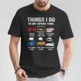 Things I Do In My Spare Time Hobby Drive Cars Lover Funny T-Shirt Unique Gifts