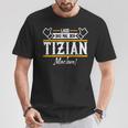 Tizian Lass Das Den Tizian Machen First Name T-Shirt Lustige Geschenke