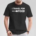 I Travel For Food Quote Slogan Fun Blogger T-Shirt Lustige Geschenke