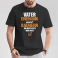 Vater Ehemann Und Bauherr Bauherr Hausbau Bauherr T-Shirt Lustige Geschenke