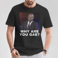 Why Are You Gay Meme T-Shirt Lustige Geschenke