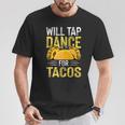 Will Tap Dance For Tacos I Tap Dance T-Shirt Unique Gifts
