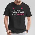 Women's Sorry These Boobs Are Taken For And Girls T-Shirt Lustige Geschenke