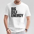 Big Dilf Energy Hot Dad Dilf Énergie Pour Homme T-Shirt Cadeaux drôles