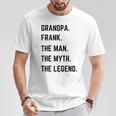 Grandpa Frank The Man The Myth The Legend Father's Day T-Shirt Lustige Geschenke