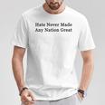 Hate Never Made Any Nation Great T-Shirt Lustige Geschenke