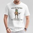 Hold On Partner I'm Overstimulated T-Shirt Lustige Geschenke