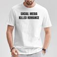 New Social Media Killed Romance T-Shirt Lustige Geschenke