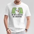 No Seas Un Tea Rex Sé Un Beer Rex Cerveza Dino Dinosaurs Bierrex Camiseta unisex Regalos divertidos