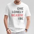 One Lonely Beastie I Be Quote Saying Humor Sarcastic T-Shirt Unique Gifts