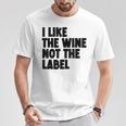 I Like The Wine Not The Label Gray T-Shirt Lustige Geschenke