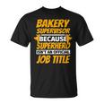 BAKERY SUPERVISOR Humor T-Shirt
