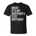 Bruh It's My Brother's 21st Birthday King Happy Crown T-Shirt