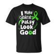 I Make Cerebral Palsy Look Good Cp Fighter Warrior T-Shirt