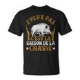 Chasseur Humour Sanglier J'peux Pas C'est La Saison Chasse T-Shirt