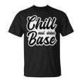 Chill Mal Dein Base Hip Hop Rap Slang Youth Slogan T-Shirt