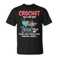 Crochet Yarn Fills My Days Yarn Fills Knitter Crochet T-Shirt