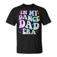 In My Dance Dad Era Tie Dye Dance Daddy Sports Father's Day T-Shirt