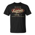 Das Ist Ein Kania Ding Das Würdest Du Nicht Verstehen Kania Name T-Shirt