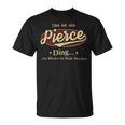 Das Ist Ein Pierce Ding Das Würdest Du Nicht Verstehen Pierce Name T-Shirt