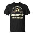 Dear Person Behind Me Need Prayer Tap My Shoulder Christian T-Shirt