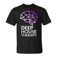 Deep House Therapy House Musique House Tech House Dj Edm T-Shirt