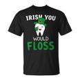 Dental Dentist Irish You Would Floss Saint Patrick's Day T-Shirt