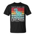 Dinosaurio Retro Con Texto En Inglés Thats What I Do I Eat Pizza And Forget Things Camiseta unisex