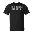 Dog Is Friendly I Am Not Tie Dye Dog Mom Mother's Day T-Shirt
