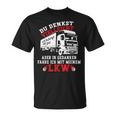 Du Denkstielleicht Ich Hörre Dir Zu Aber Lorry Driver T-Shirt