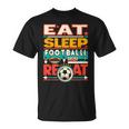 Eat Sleep Football Repeat Divertido Jugador Retro Amante Del Fútbol Camiseta unisex