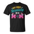My First Birthday As A Mom Happy Mommy Mama Wife T-Shirt