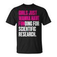 Girls Just Wanna Have Funding For Scientific Research T-Shirt