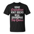 Some Grandmas Knit Socks Real Grandmas Tap Dance Grandma T-Shirt