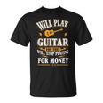 Guitar Will Play For Free T-Shirt
