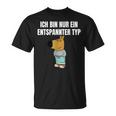 Ich Bin Einfach Ein Entspannter Typ T-Shirt