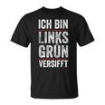 Ich Bin Links Grünversifft Gutmensch I'm T-Shirt