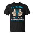 Ich Hasse Es Mit 66 So Gut Aussehen Was Soll Ich Machen T-Shirt