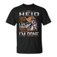 I'm A Heid I Don't Stop When I Am Tired I Stop When I'm Done T-Shirt
