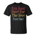 I'm Just Here For The Free Peanut Sauce Retro Vintage T-Shirt