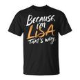 Because I'm Lisa That's Why T-Shirt